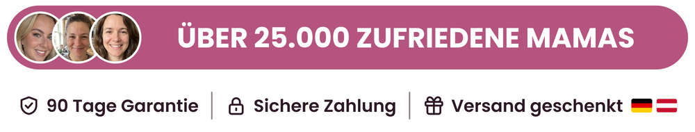 Über 25.000 zufriedene Mamas · 90 Tage Garantie · Sichere Zahlung · Versand nach Deutschland und Österreich geschenkt